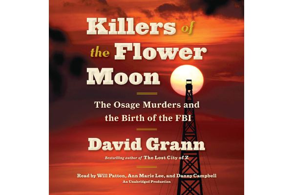 “Killers of the Flower Moon: The Osage Murders and the Birth of the FBI”