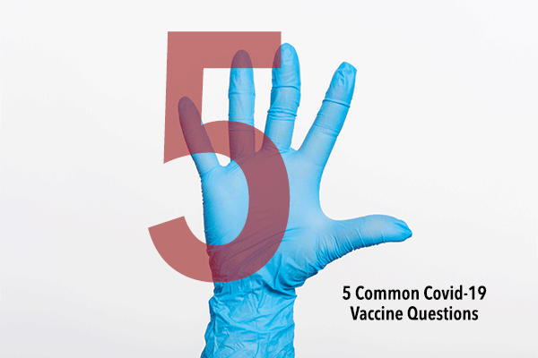 5 Common Covid-19 Vaccine Questions