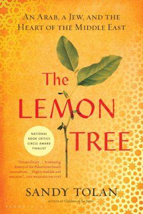 Tolan, Sandy.  The Lemon Tree: An Arab, a Jew, and the Heart of the Middle East (New York: Bloomsbury) 2007. PROVIDED