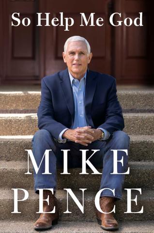 “So Help Me God,” by Mike Pence. SIMON & SCHUSTER, INC.