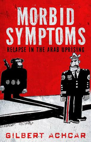 The Failure of the Arab Spring Reviewing Morbid Symptoms: Relapse in The Arab Uprising