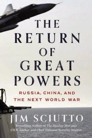 Reviewing “The Return of Great Powers: Russia, China and The Next World War”