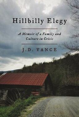 Reviewing J.D. Vance’s “Hillbilly Elegy: A Memoir of a Family and Culture in Crisis”